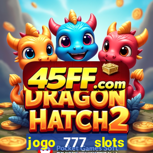 jogo 777 slots paga mesmo